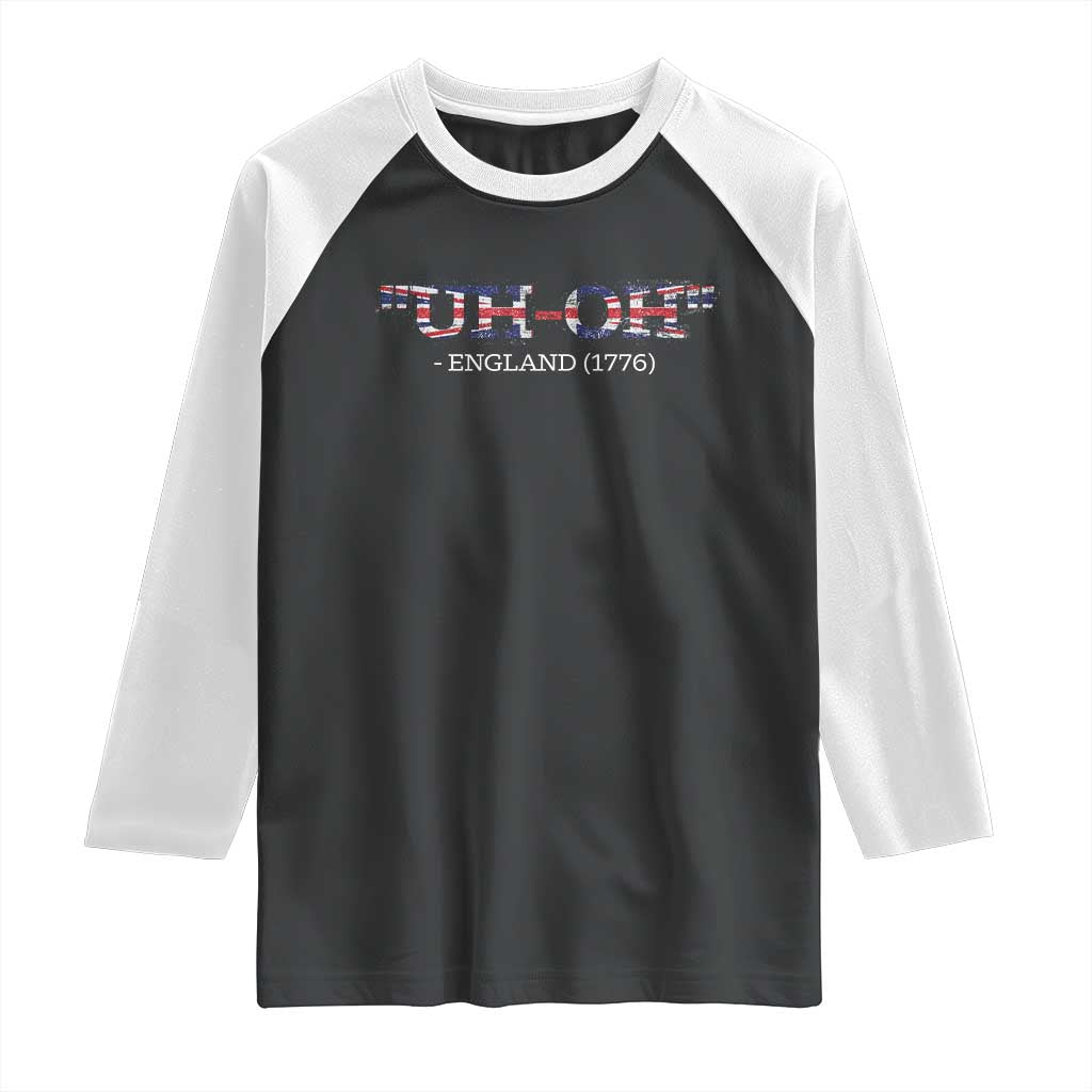Funny Uh Oh England 1776 Raglan Shirt 4th Of July USA Grunge Union Jack Flag TS11 Black White Print Your Wear