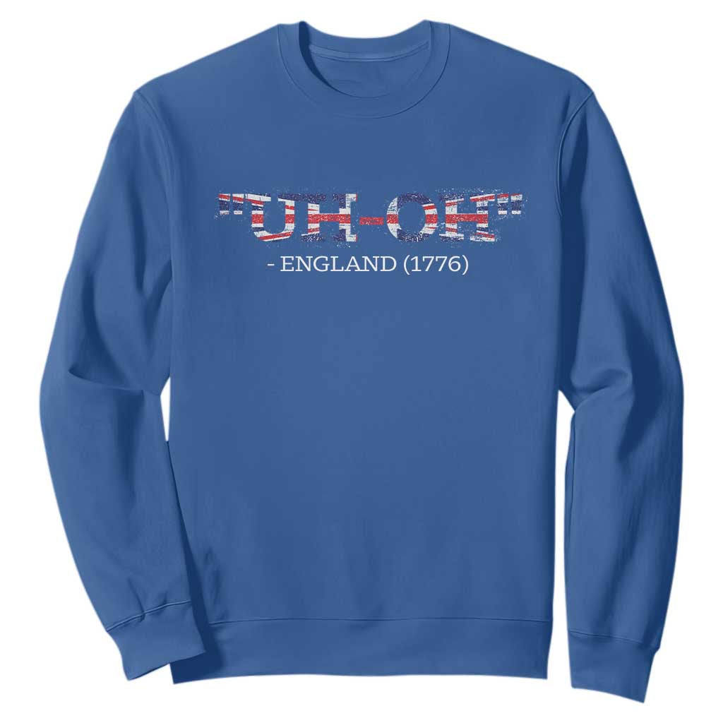 Funny Uh Oh England 1776 Sweatshirt 4th Of July USA Grunge Union Jack Flag TS11 Royal Blue Print Your Wear
