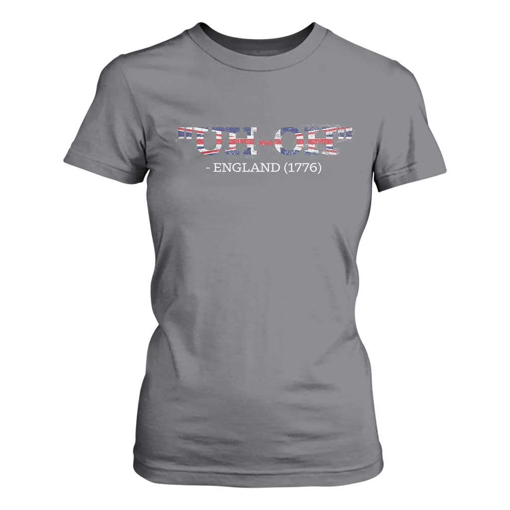 Funny Uh Oh England 1776 T Shirt For Women 4th Of July USA Grunge Union Jack Flag TS11 Charcoal Print Your Wear