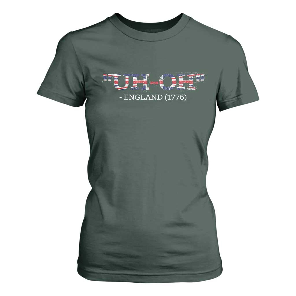 Funny Uh Oh England 1776 T Shirt For Women 4th Of July USA Grunge Union Jack Flag TS11 Dark Forest Green Print Your Wear
