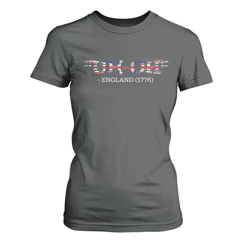Funny Uh Oh England 1776 T Shirt For Women 4th Of July USA Grunge Union Jack Flag TS11 Dark Heather Print Your Wear