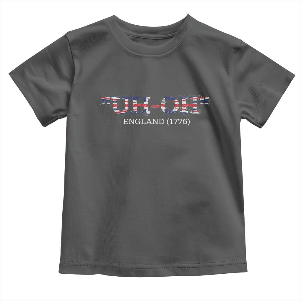 Funny Uh Oh England 1776 Toddler T Shirt 4th Of July USA Grunge Union Jack Flag TS11 Dark Heather Print Your Wear