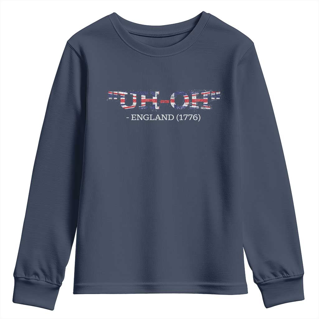 Funny Uh Oh England 1776 Youth Sweatshirt 4th Of July USA Grunge Union Jack Flag TS11 Navy Print Your Wear