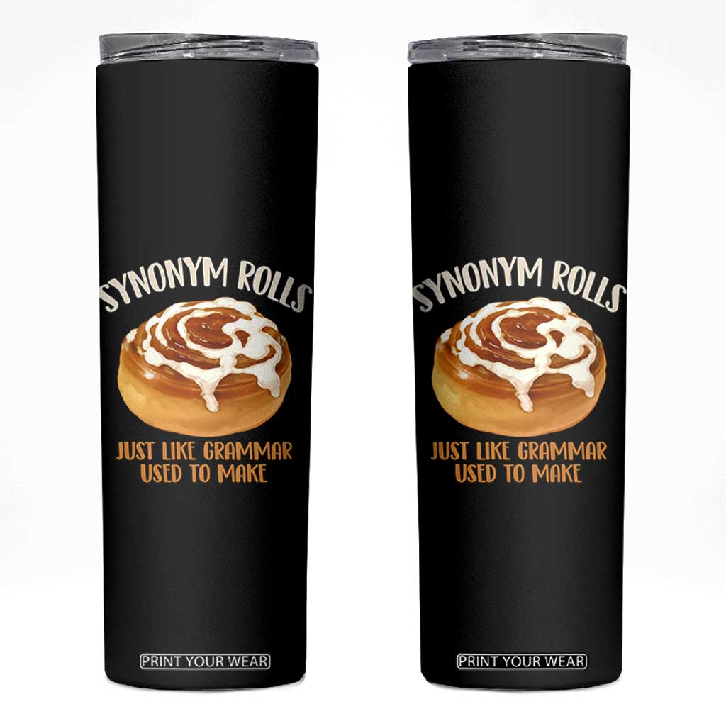 Funny Synonym Rolls Just Like Grammar Used To Make Skinny Tumbler Cinnamon Rolls Grammar Pun TS11 Black Print Your Wear