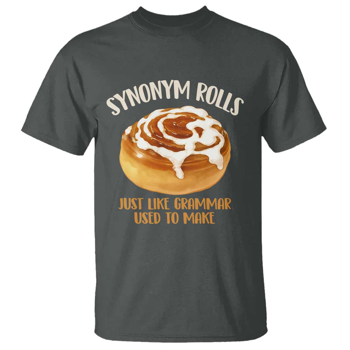 Funny Synonym Rolls Just Like Grammar Used To Make T Shirt Cinnamon Rolls Grammar Pun
