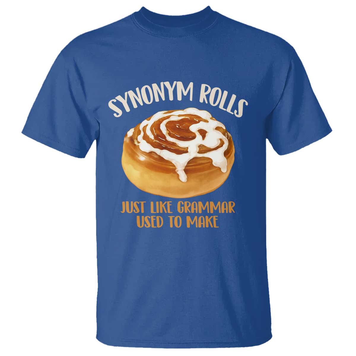Funny Synonym Rolls Just Like Grammar Used To Make T Shirt Cinnamon Rolls Grammar Pun