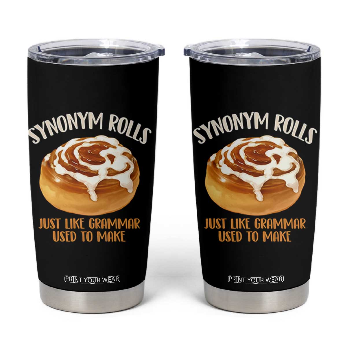 Funny Synonym Rolls Just Like Grammar Used To Make Tumbler Cup Cinnamon Rolls Grammar Pun