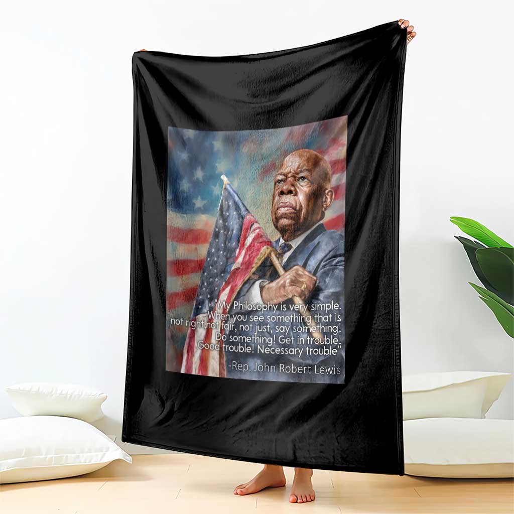 John Lewis Throw Blanket My Philosophy Is Very Simple Get In Good Trouble Necessary Trouble TS11 Print Your Wear