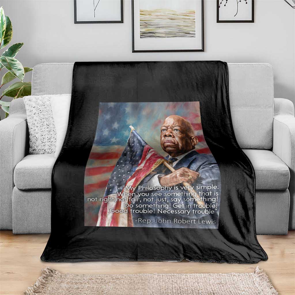 John Lewis Throw Blanket My Philosophy Is Very Simple Get In Good Trouble Necessary Trouble TS11 Print Your Wear