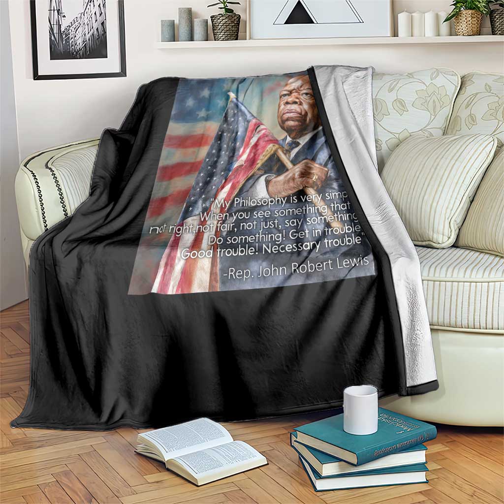 John Lewis Throw Blanket My Philosophy Is Very Simple Get In Good Trouble Necessary Trouble TS11 Print Your Wear