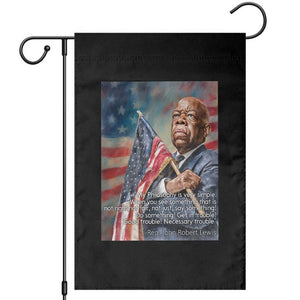 John Lewis Garden Flag My Philosophy Is Very Simple Get In Good Trouble Necessary Trouble TS11 Black Print Your Wear