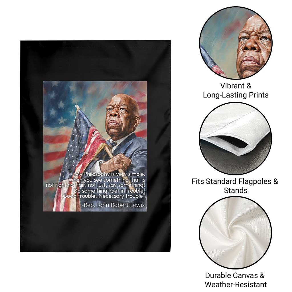 John Lewis Garden Flag My Philosophy Is Very Simple Get In Good Trouble Necessary Trouble TS11 Print Your Wear