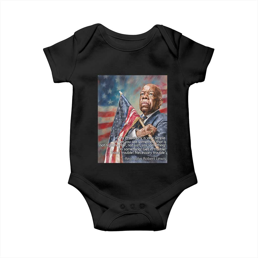 John Lewis Baby Onesie My Philosophy Is Very Simple Get In Good Trouble Necessary Trouble TS11 Black Print Your Wear