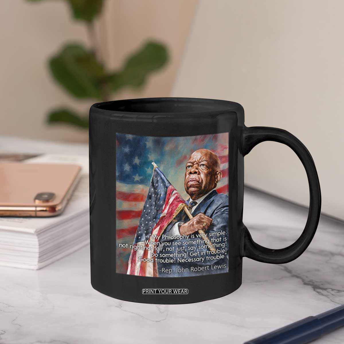 John Lewis Coffee Mug My Philosophy Is Very Simple Get In Good Trouble Necessary Trouble TS11 Print Your Wear