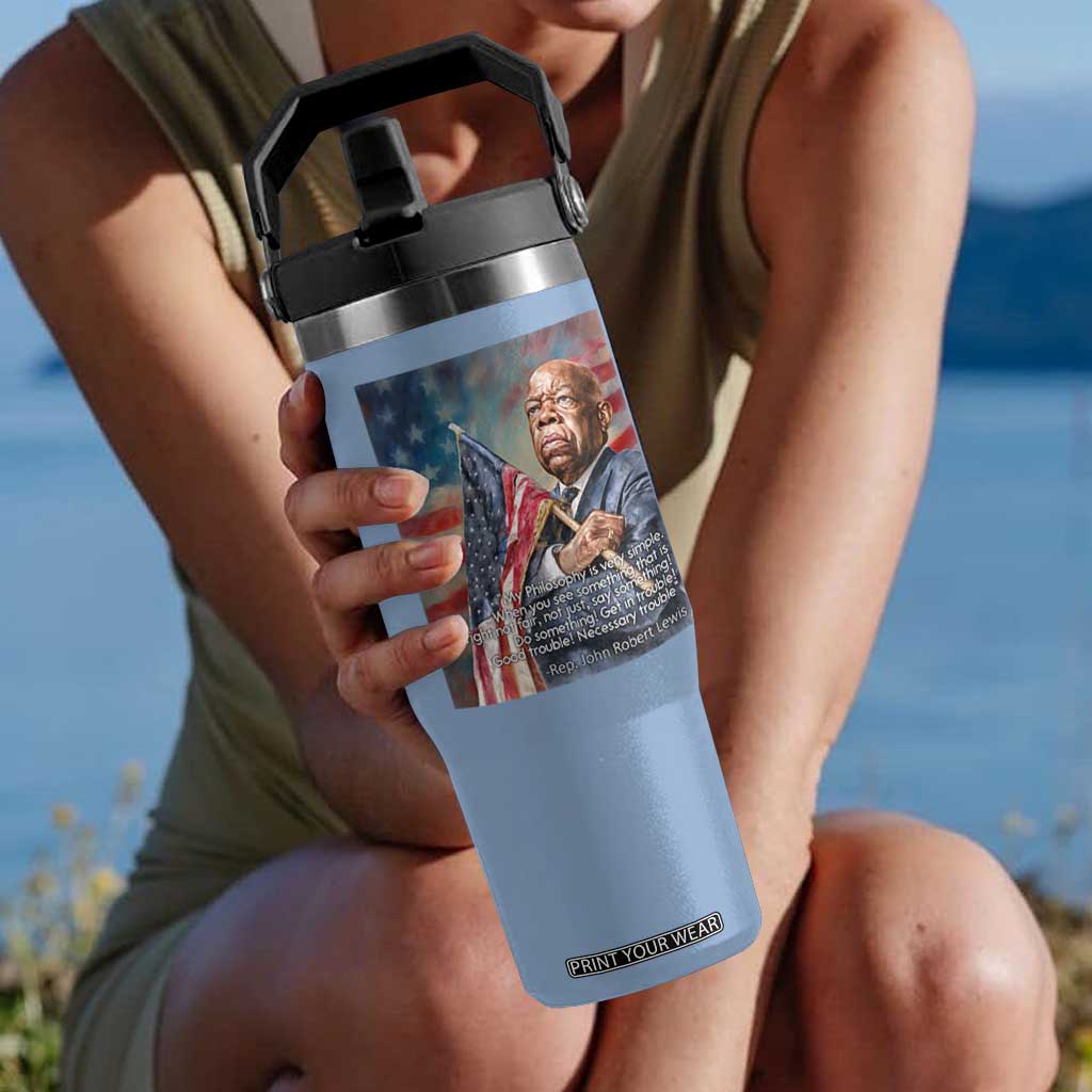 John Lewis Flip Straw Tumbler My Philosophy Is Very Simple Get In Good Trouble Necessary Trouble TS11 One Size: 30 oz Light Blue Print Your Wear
