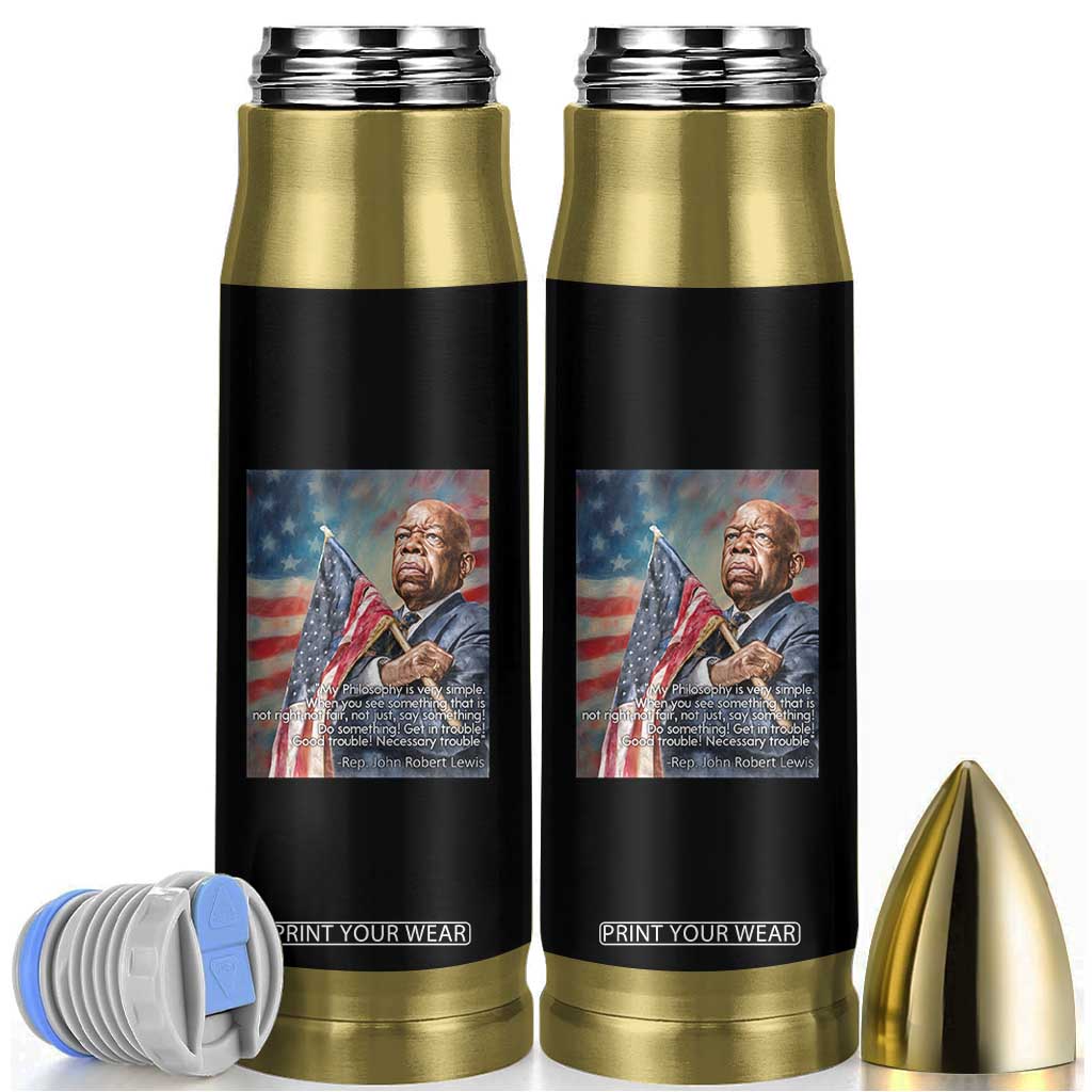 John Lewis Bullet Tumbler My Philosophy Is Very Simple Get In Good Trouble Necessary Trouble TS11 Black Print Your Wear