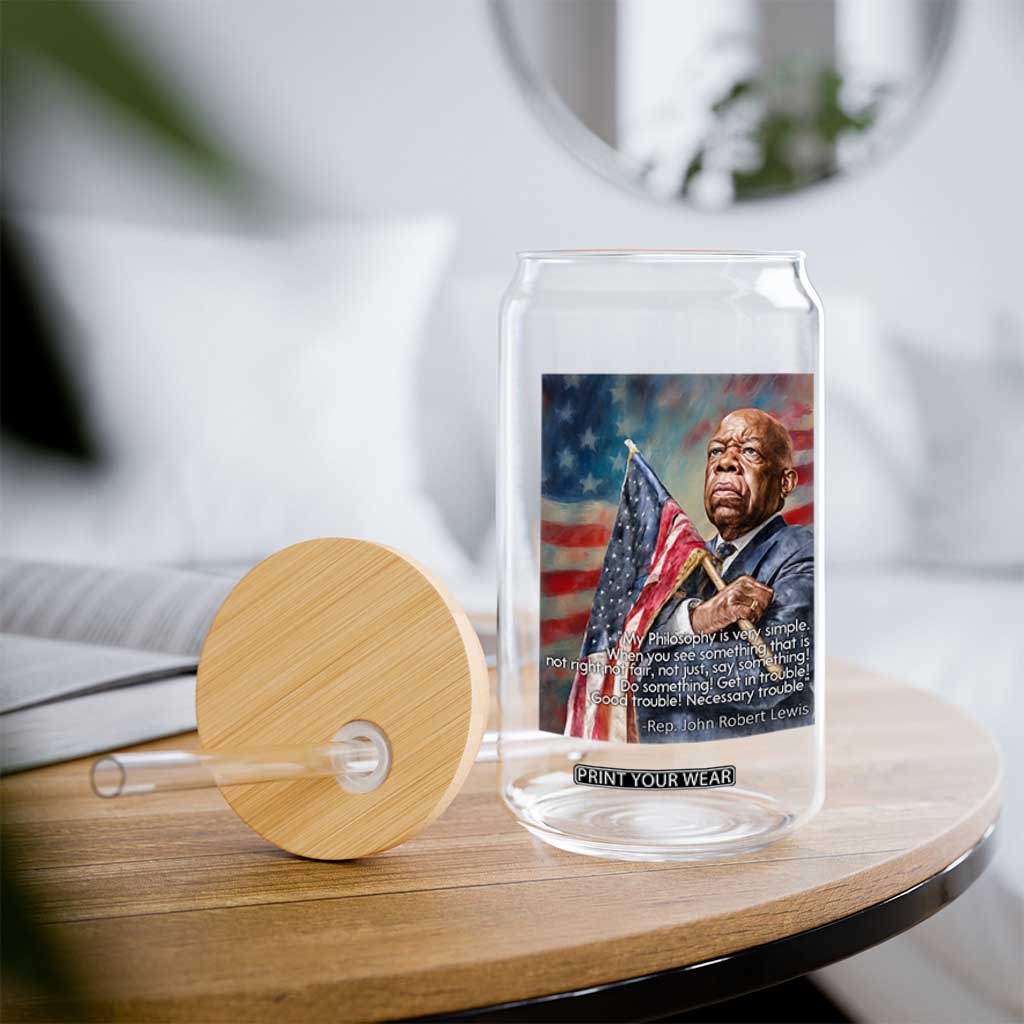 John Lewis Glass Can My Philosophy Is Very Simple Get In Good Trouble Necessary Trouble TS11 Print Your Wear