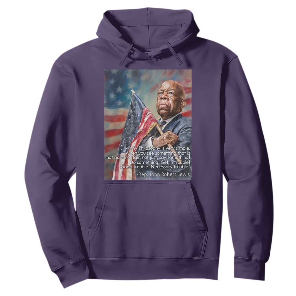 John Lewis Hoodie My Philosophy Is Very Simple Get In Good Trouble Necessary Trouble TS11 Purple Print Your Wear