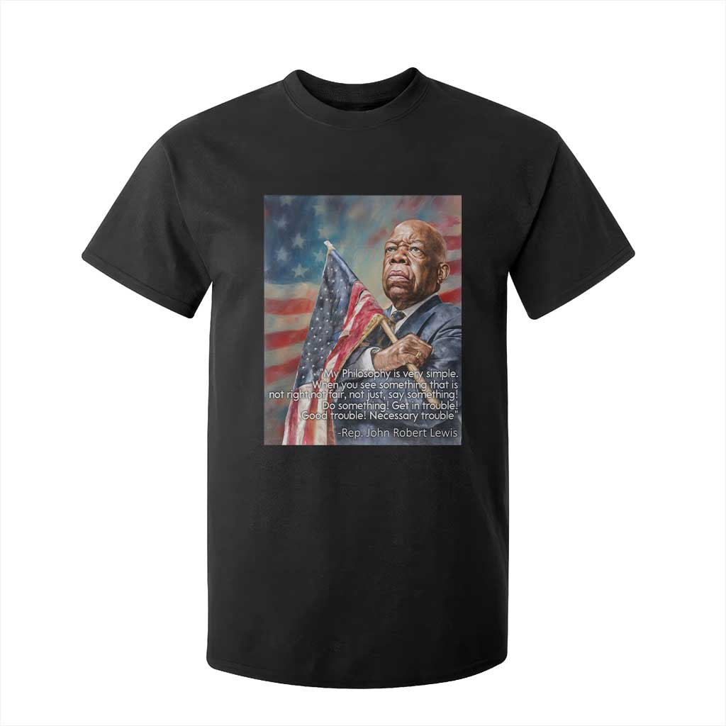 John Lewis T Shirt For Kid My Philosophy Is Very Simple Get In Good Trouble Necessary Trouble TS11 Black Print Your Wear