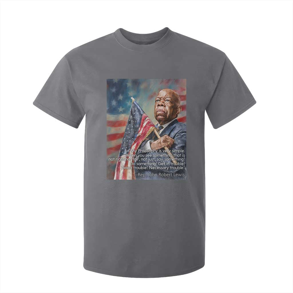 John Lewis T Shirt For Kid My Philosophy Is Very Simple Get In Good Trouble Necessary Trouble TS11 Charcoal Print Your Wear