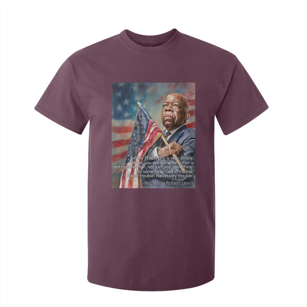 John Lewis T Shirt For Kid My Philosophy Is Very Simple Get In Good Trouble Necessary Trouble TS11 Maroon Print Your Wear
