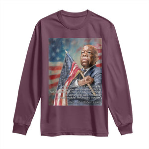 John Lewis Long Sleeve Shirt My Philosophy Is Very Simple Get In Good Trouble Necessary Trouble TS11 Maroon Print Your Wear