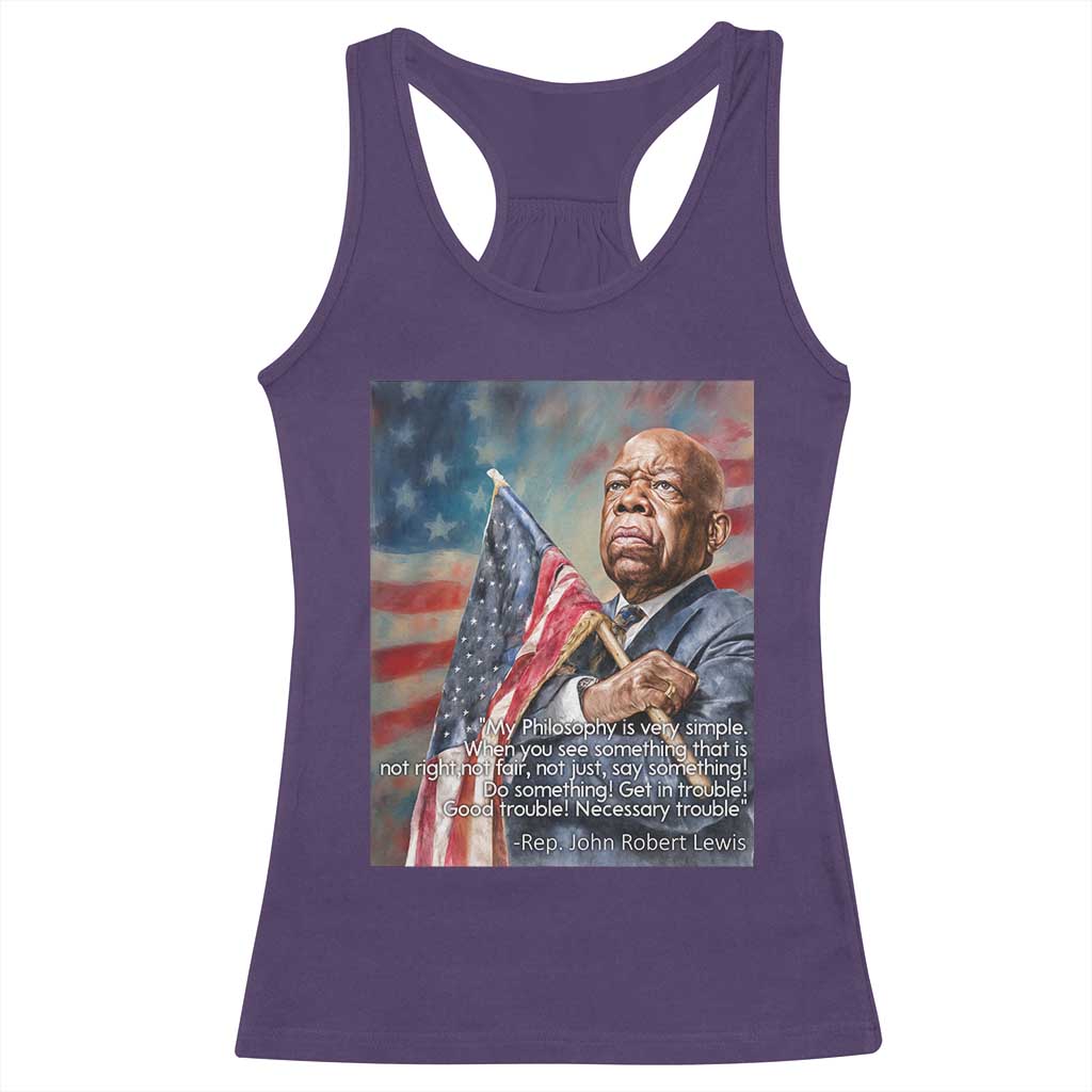 John Lewis Racerback Tank Top My Philosophy Is Very Simple Get In Good Trouble Necessary Trouble TS11 Purple Print Your Wear