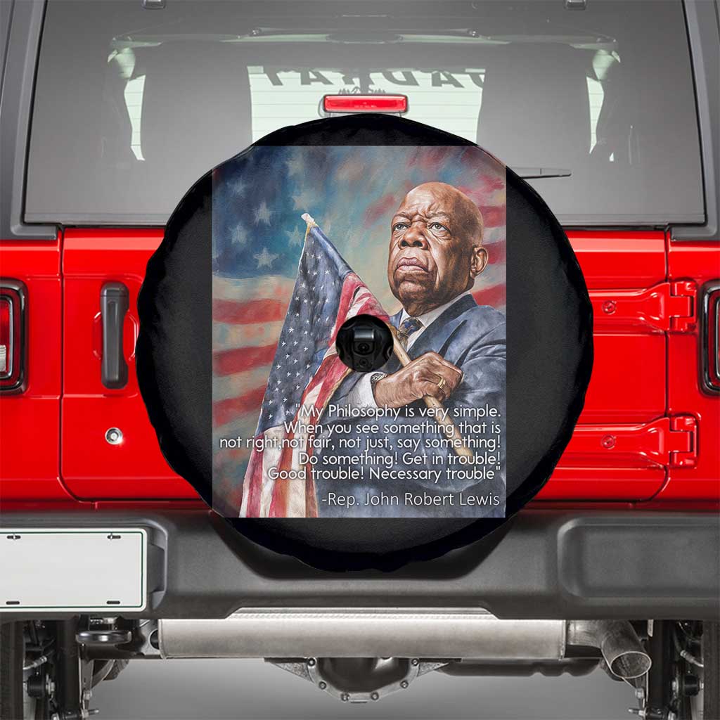 John Lewis Spare Tire Cover My Philosophy Is Very Simple Get In Good Trouble Necessary Trouble TS11 Black Print Your Wear