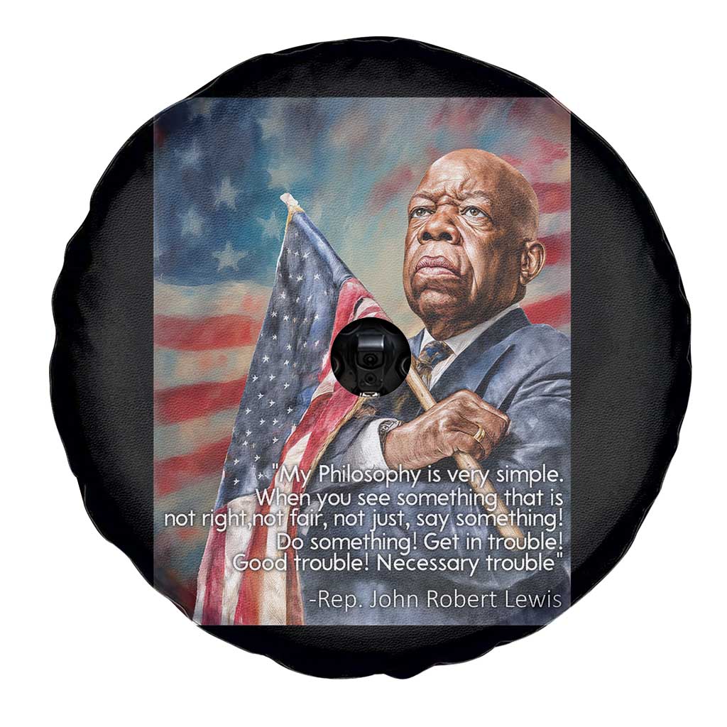 John Lewis Spare Tire Cover My Philosophy Is Very Simple Get In Good Trouble Necessary Trouble TS11 Print Your Wear