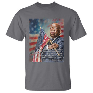 John Lewis T Shirt My Philosophy Is Very Simple Get In Good Trouble Necessary Trouble TS11 Charcoal Print Your Wear