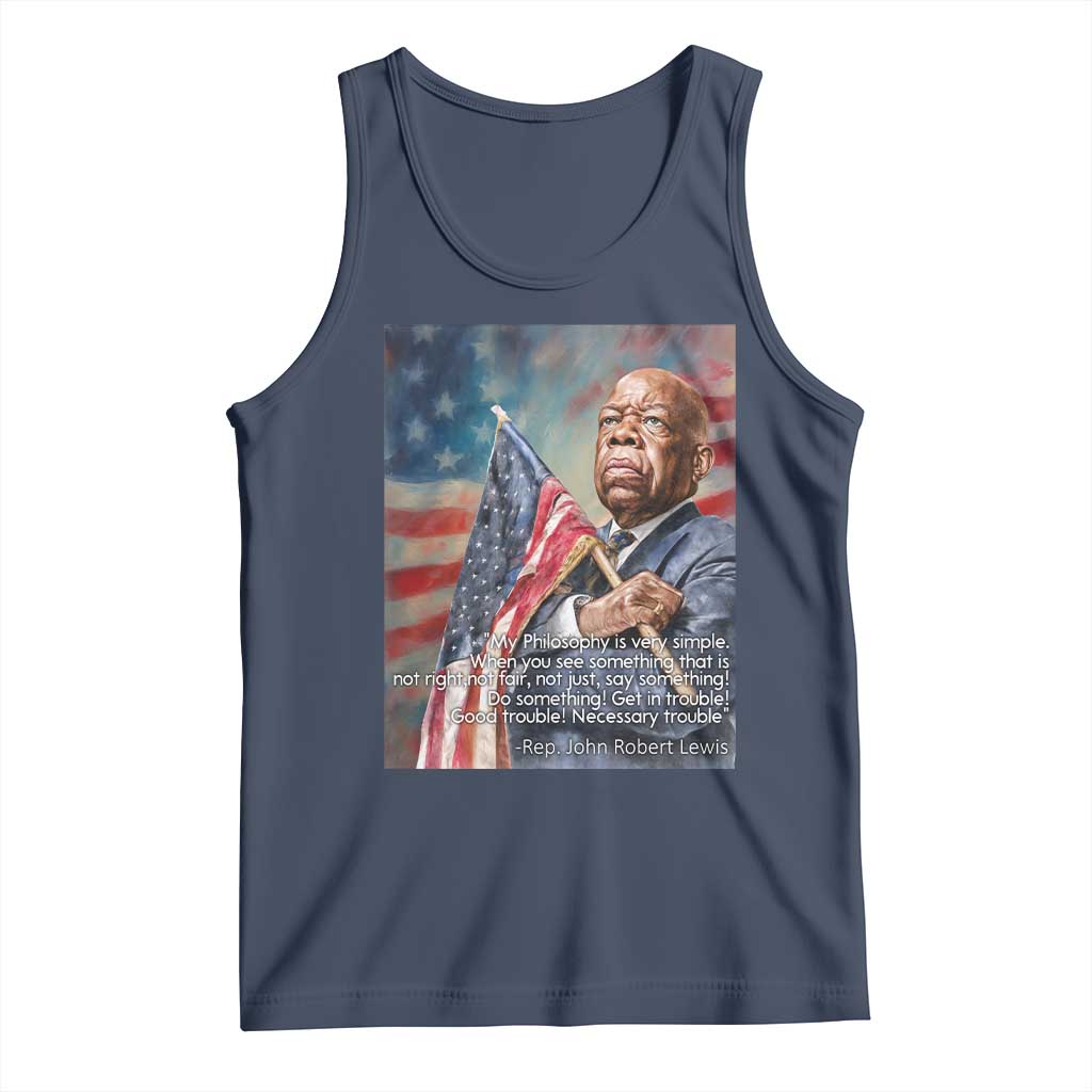 John Lewis Tank Top My Philosophy Is Very Simple Get In Good Trouble Necessary Trouble TS11 Navy Print Your Wear