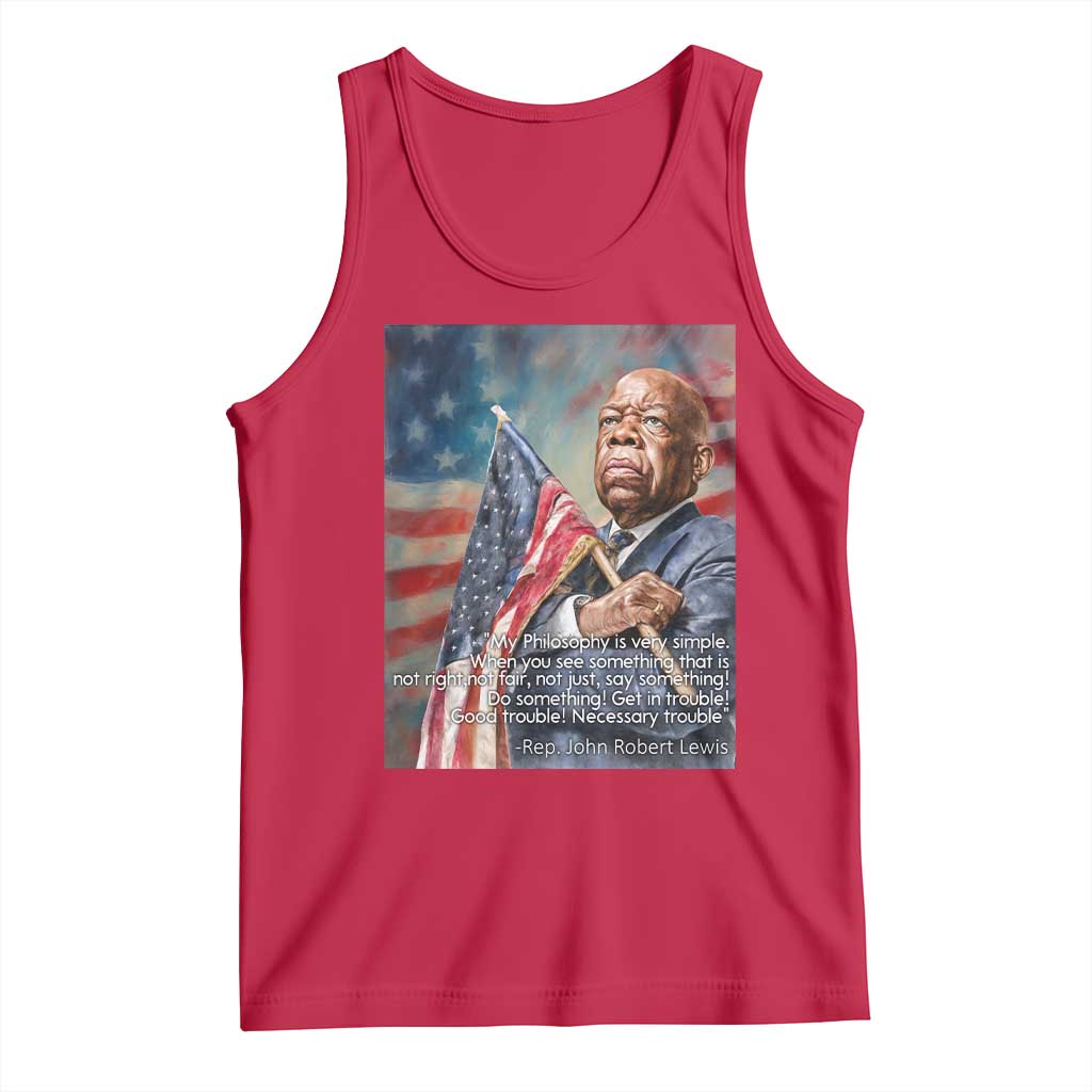 John Lewis Tank Top My Philosophy Is Very Simple Get In Good Trouble Necessary Trouble TS11 Red Print Your Wear