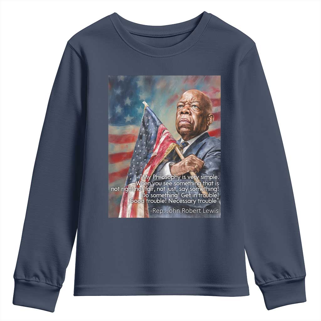 John Lewis Youth Sweatshirt My Philosophy Is Very Simple Get In Good Trouble Necessary Trouble TS11 Navy Print Your Wear