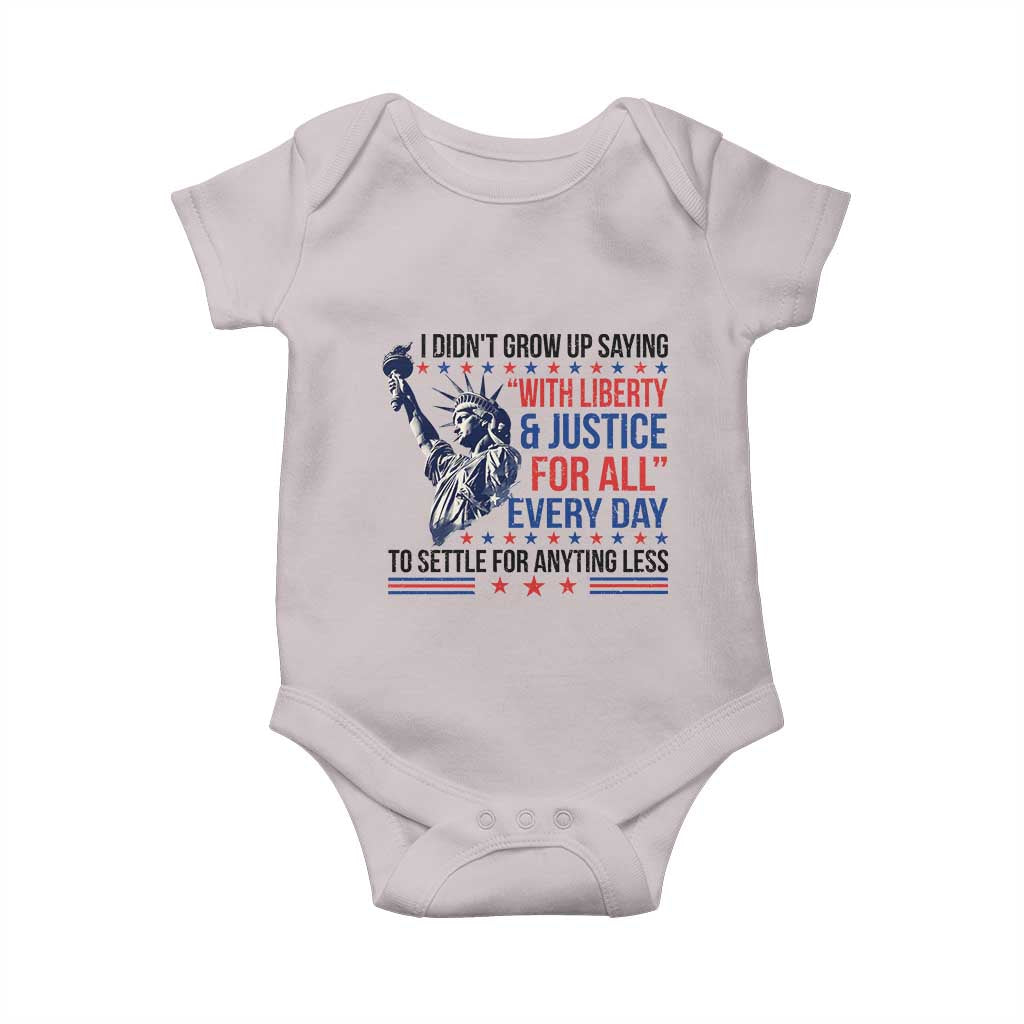 Funny I Didn't Grow Up Saying With Liberty And Justice For All Baby Onesie TS11 Ice Gray Print Your Wear