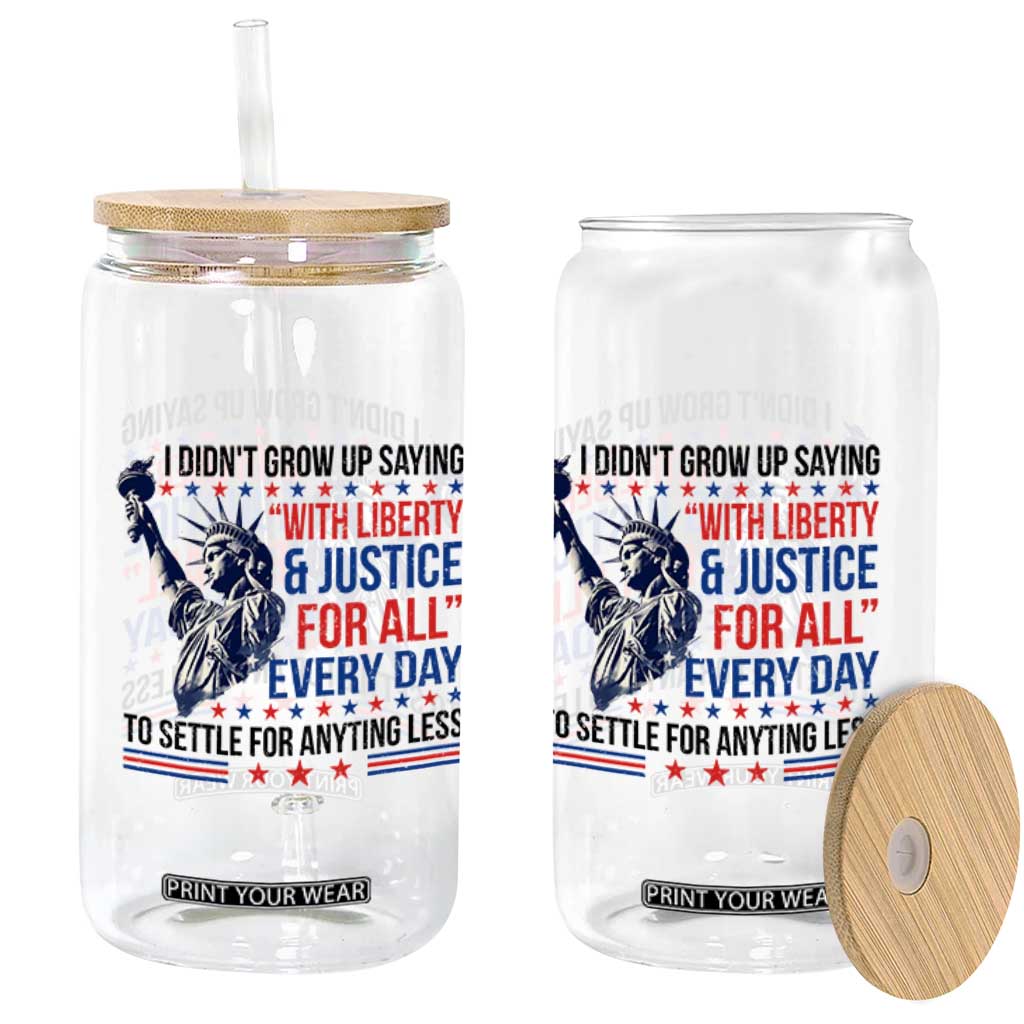 Funny I Didn't Grow Up Saying With Liberty And Justice For All Glass Can TS11 Print Your Wear