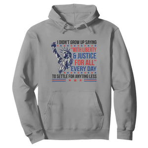Funny I Didn't Grow Up Saying With Liberty And Justice For All Hoodie TS11 Sport Gray Print Your Wear