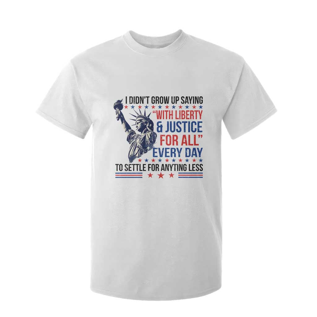 Funny I Didn't Grow Up Saying With Liberty And Justice For All T Shirt For Kid TS11 White Print Your Wear