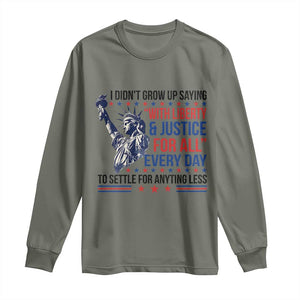 Funny I Didn't Grow Up Saying With Liberty And Justice For All Long Sleeve Shirt TS11 Military Green Print Your Wear