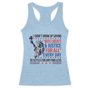 Funny I Didn't Grow Up Saying With Liberty And Justice For All Racerback Tank Top TS11 Light Blue Print Your Wear