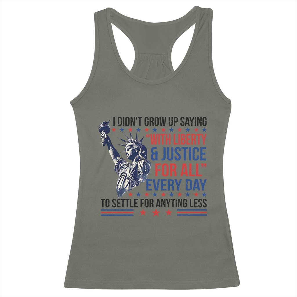 Funny I Didn't Grow Up Saying With Liberty And Justice For All Racerback Tank Top TS11 Military Green Print Your Wear