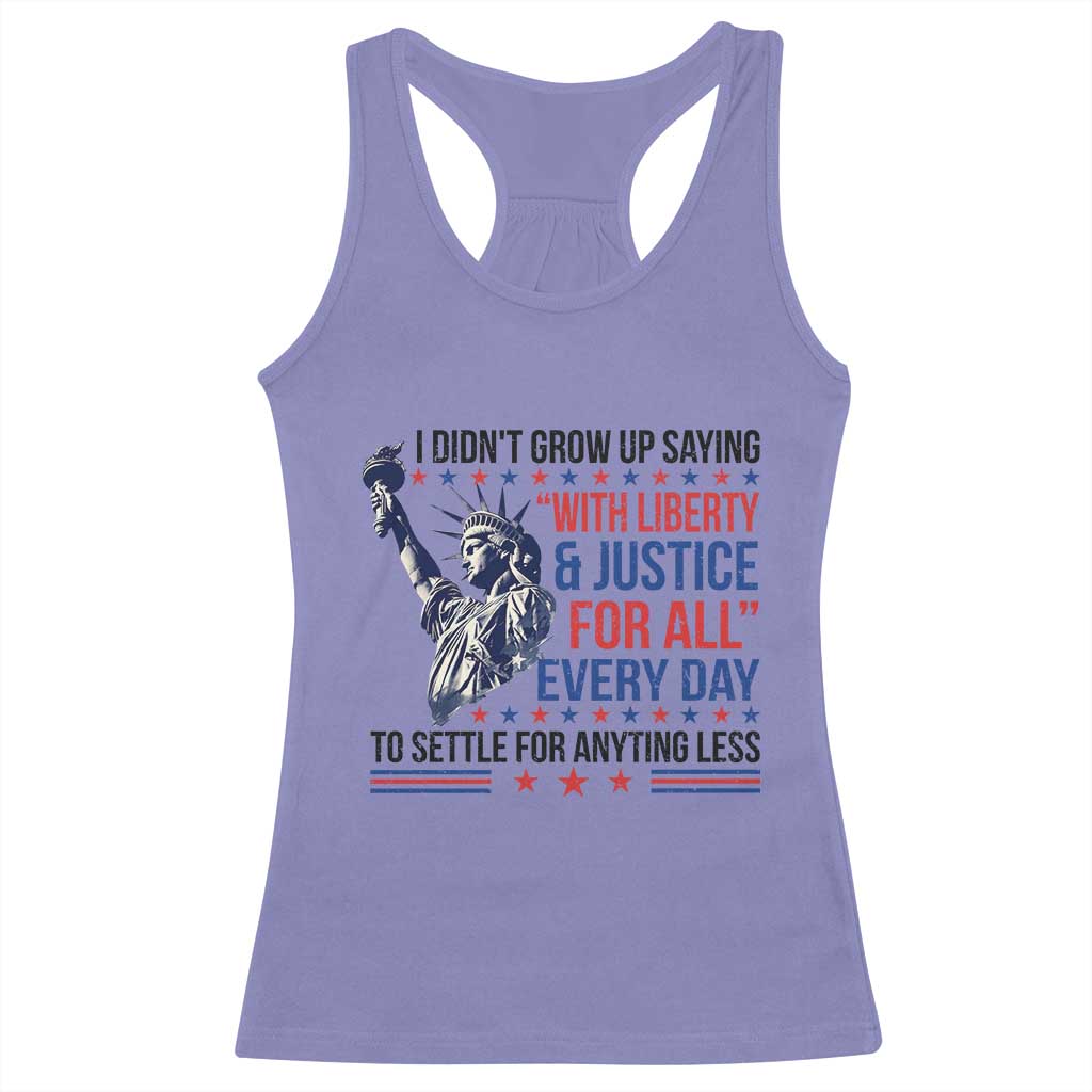Funny I Didn't Grow Up Saying With Liberty And Justice For All Racerback Tank Top TS11 Violet Print Your Wear