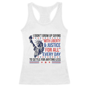 Funny I Didn't Grow Up Saying With Liberty And Justice For All Racerback Tank Top TS11 White Print Your Wear
