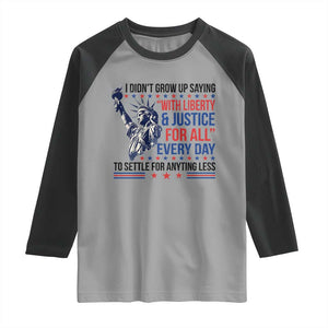 Funny I Didn't Grow Up Saying With Liberty And Justice For All Raglan Shirt TS11 Sport Gray Black Print Your Wear