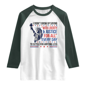Funny I Didn't Grow Up Saying With Liberty And Justice For All Raglan Shirt TS11 White Dark Forest Green Print Your Wear