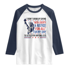 Funny I Didn't Grow Up Saying With Liberty And Justice For All Raglan Shirt TS11 White Navy Print Your Wear