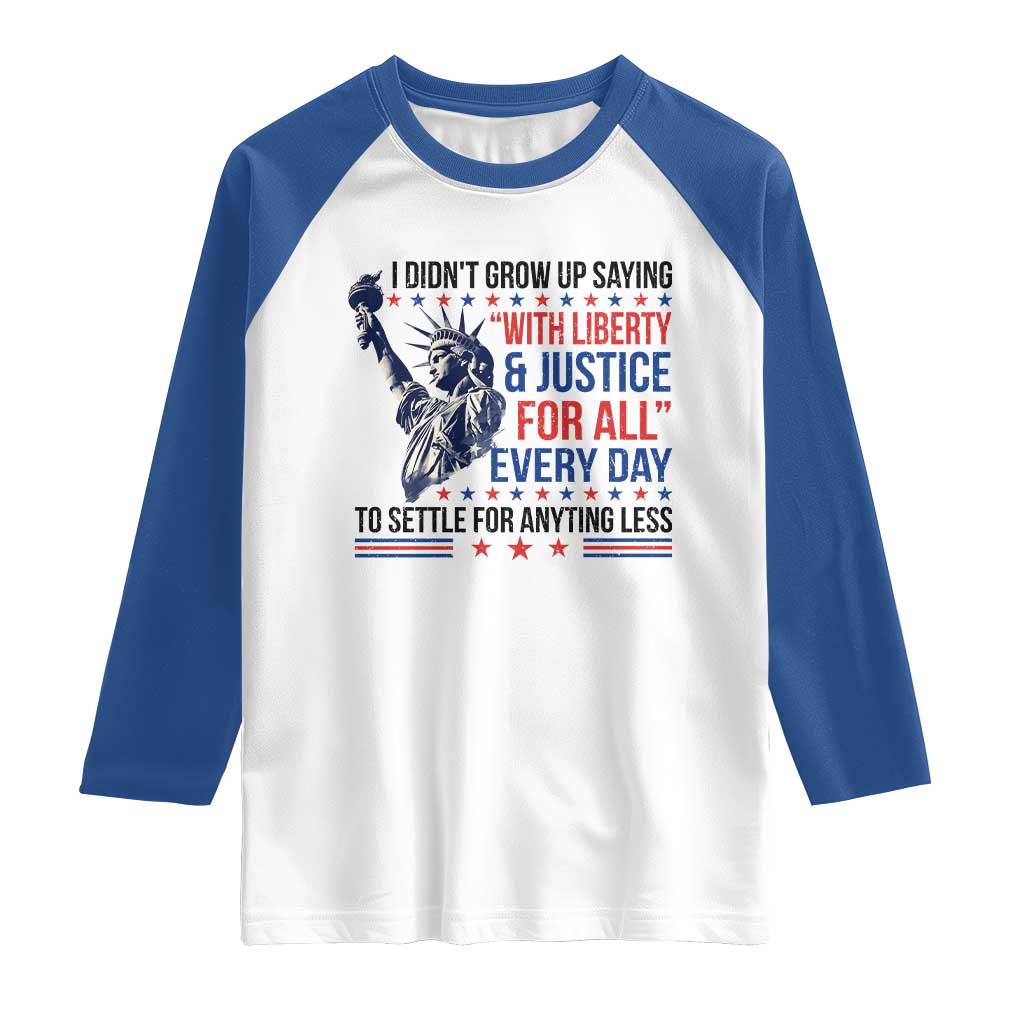 Funny I Didn't Grow Up Saying With Liberty And Justice For All Raglan Shirt TS11 White Royal Print Your Wear