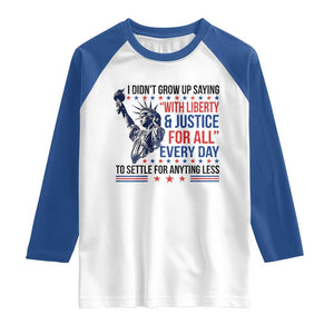 Funny I Didn't Grow Up Saying With Liberty And Justice For All Raglan Shirt TS11 White Royal Print Your Wear