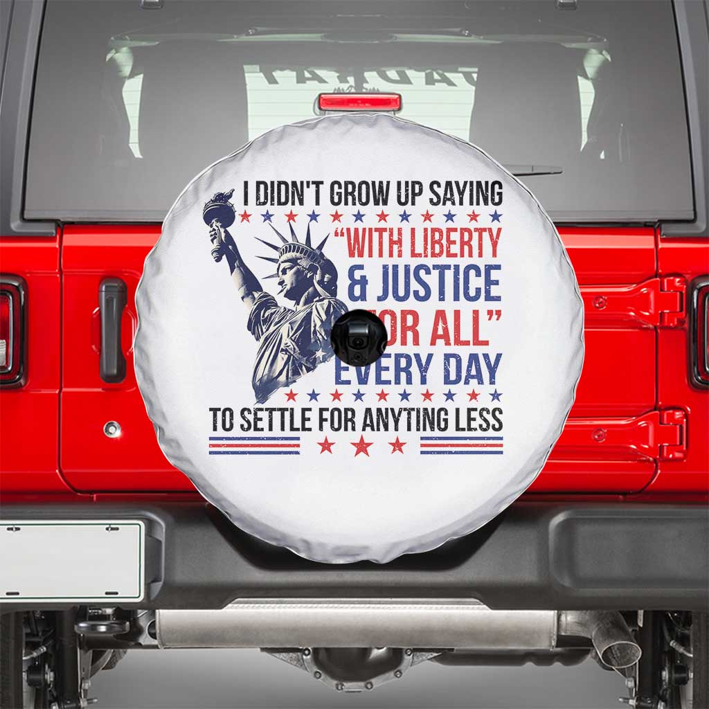 Funny I Didn't Grow Up Saying With Liberty And Justice For All Spare Tire Cover TS11 White Print Your Wear