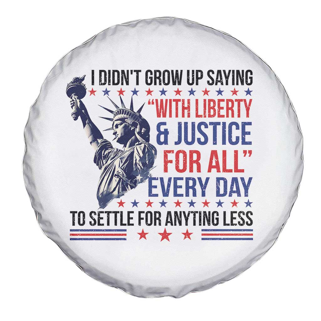 Funny I Didn't Grow Up Saying With Liberty And Justice For All Spare Tire Cover TS11 Print Your Wear