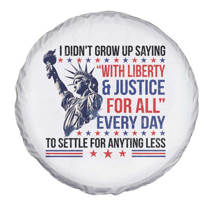 Funny I Didn't Grow Up Saying With Liberty And Justice For All Spare Tire Cover TS11 Print Your Wear